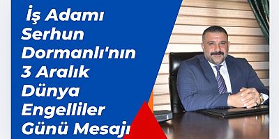 Serhan Dormanlı’dan 3 Aralık Dünya Engelliler Günü Mesajı