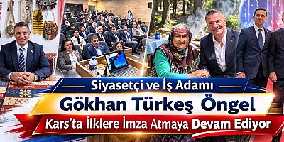 Siyasetçi ve İş Adamı Gökhan Türkeş Öngel Kars’ta İlklere İmza Atmaya Devam Ediyor