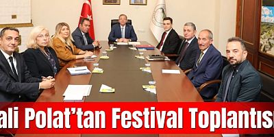 Vali Polat’tan Festival Toplantısı