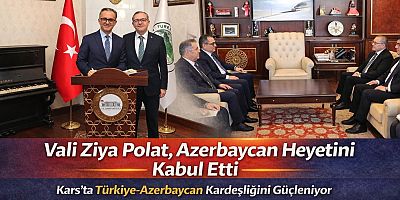 Vali Ziya Polat Azerbaycan Heyetini Kabul Etti