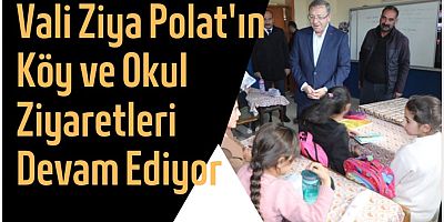 Vali Ziya Polat'ın Köy ve Okul Ziyaretleri Devam Ediyor