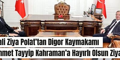 Vali Ziya Polat’tan Digor Kaymakamı Ahmet Tayyib Kahraman’a Hayırlı Olsun Ziyareti