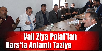 Vali Ziya Polat’tan Kars’ta Anlamlı Taziye Ziyareti