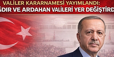Valiler Kararnamesi Yayımlandı: Iğdır ve Ardahan Valileri Yer Değiştirdi