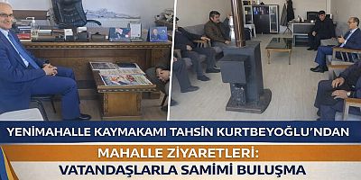 Yenimahalle Kaymakamı Tahsin Kurtbeyoğlu’ndan Mahalle Ziyaretleri: Vatandaşlarla Samimi Buluşma