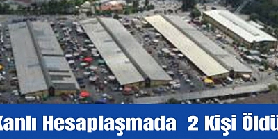 Yenimahalle Toptanc? Hali'nde Akrabalar Aras?nda Kanl? Hesapla?ma: 2 l, 4 Yaral?