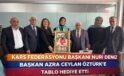 KARS FEDERASYONU BAŞKANI NURİ DENİZ, BAŞKAN AZRA CEYLAN ÖZTÜRK’E TABLO HEDİYE ETTİ