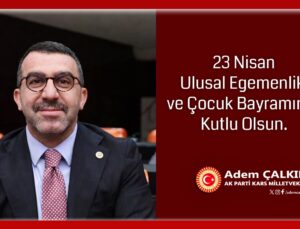Adem Çalkın’ın 23 Nisan Ulusal Egemenlik ve Çocuk Bayramı mesajı