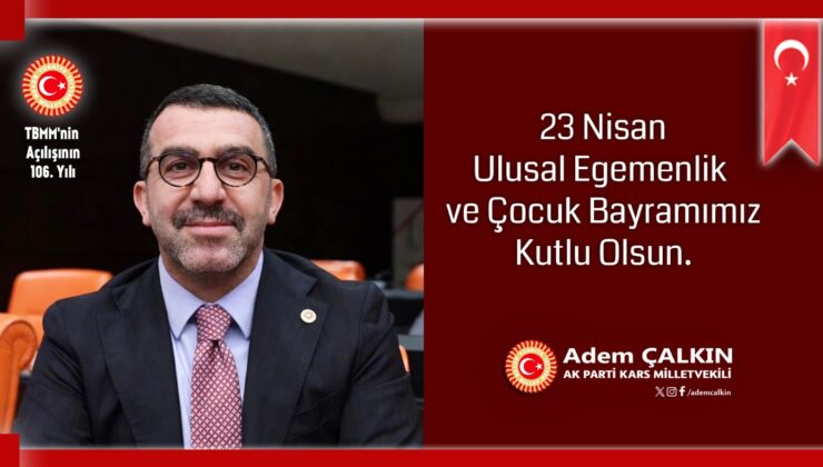 Adem Çalkın’ın 23 Nisan Ulusal Egemenlik ve Çocuk Bayramı mesajı
