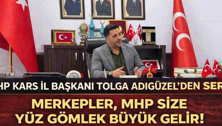 MHP Kars İl Başkanı Tolga Adıgüzel’den Sert Açıklama