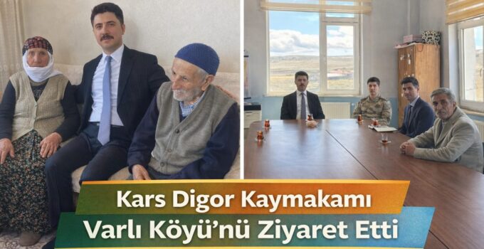 Kars Digor Kaymakamı Varlı Köyü’nde Vatandaşlarla Buluştu