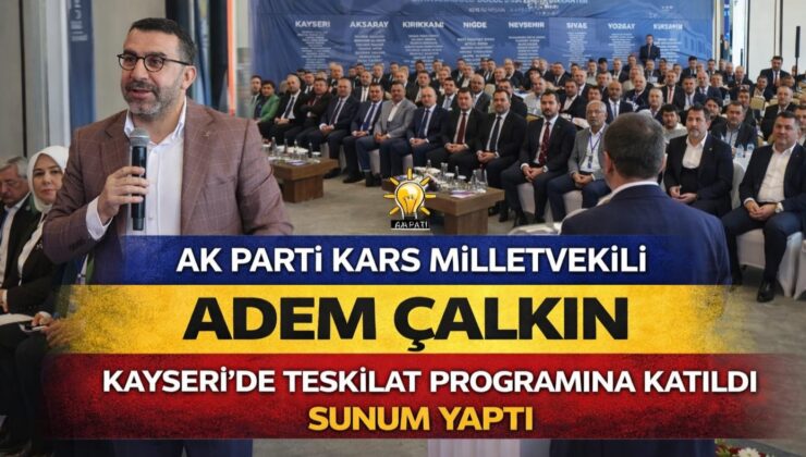Adem Çalkın Kayseri’de Teşkilat Programına Katıldı