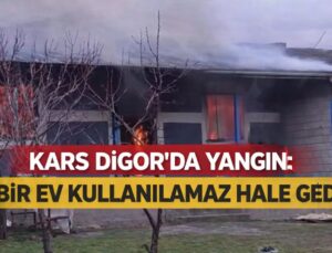 Kars Digor’da Yangın: Bir Ev Kullanılamaz Hale Geldi