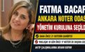 FATMA BACAR ANKARA NOTER ODASI YÖNETİM KURULUNA SEÇİLDİ