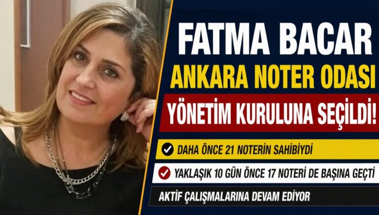 FATMA BACAR ANKARA NOTER ODASI YÖNETİM KURULUNA SEÇİLDİ