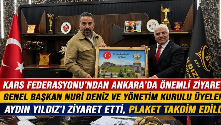 Kars Federasyonu’ndan Ankara’da önemli ziyaret: Nuri Deniz’den Aydın Yıldız’a plaket