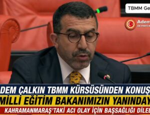 Kars Milletvekili Adem Çalkın TBMM’de konuştu: “Milli Eğitim Bakanımızın yanındayız”