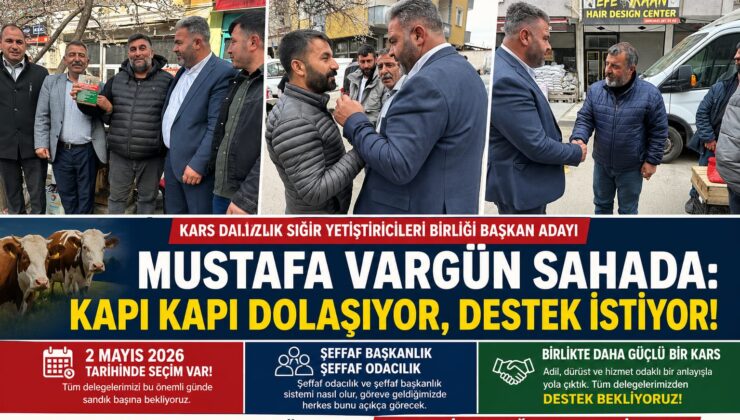 Kars’ta Seçim Heyecanı: Mustafa Vargün Sahada Çalışmalarını Sürdürüyor