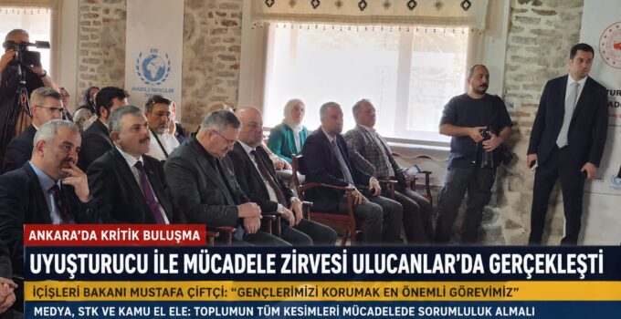 Ankara’da Uyuşturucu ile Mücadele Zirvesi: Ulucanlar’da Kritik Toplantı