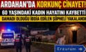 Ardahan’da Dehşet: 60 Yaşındaki Kadın Öldürüldü, Şüpheli Yakalandı
