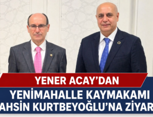 Ankara Kızılay İş Adamları Federasyonu Başkanı Yener Acay’dan Kaymakam Kurtbeyoğlu’na Ziyaret