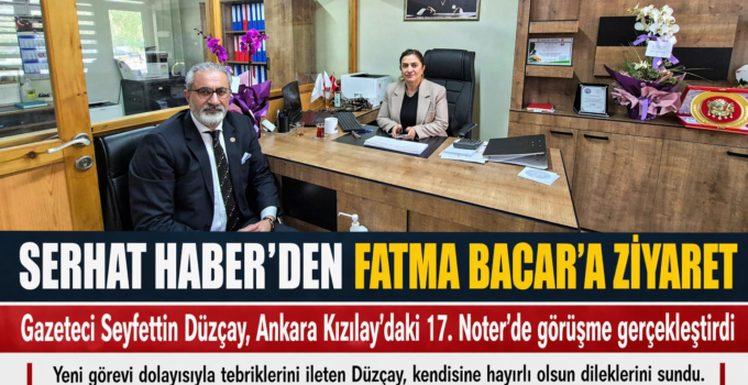 Serhat Haber’den Şair Yazar Fatma Bacar’a Hayırlı Olsun Ziyareti