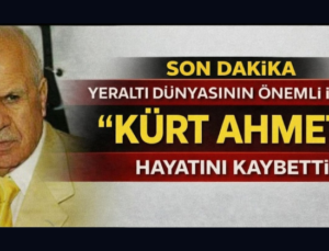 Son dakika: Yeraltı dünyasının önemli ismi “Kürt Ahmet” hayatını kaybetti