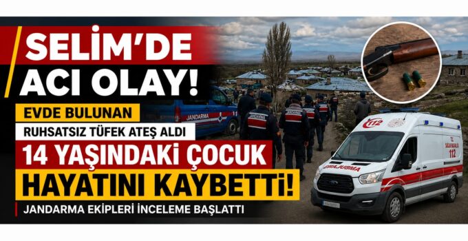 SELİM’DE YÜREK YAKAN OLAY: 14 YAŞINDAKİ ÇOCUK HAYATINI KAYBETTİ
