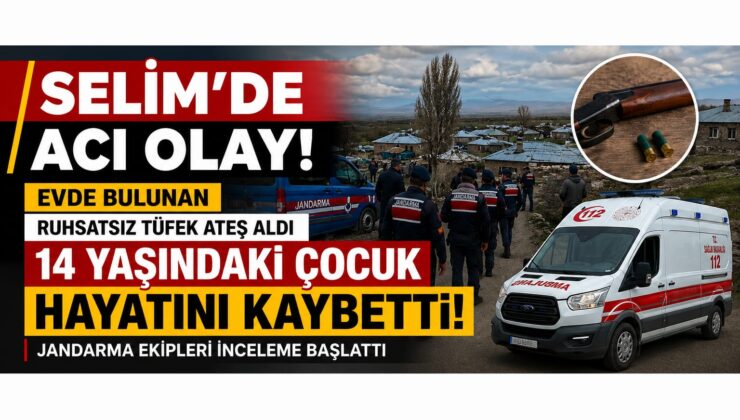 SELİM’DE YÜREK YAKAN OLAY: 14 YAŞINDAKİ ÇOCUK HAYATINI KAYBETTİ