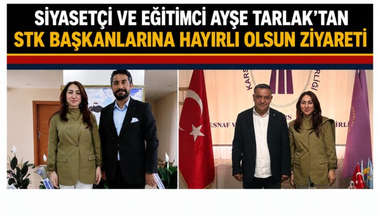 SİYASETÇİ VE EĞİTİMCİ AYŞE TARLAK’TAN STK BAŞKANLARINA HAYIRLI OLSUN ZİYARETİ