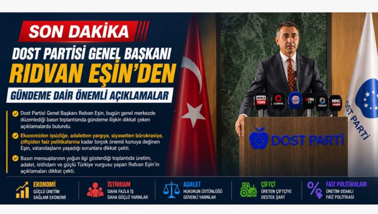 Dost Partisi Genel Başkanı Rıdvan Eşin’den gündeme dair dikkat çeken açıklamalar