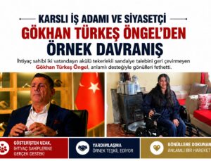 Karslı İş İnsanı ve Siyasetçi Gökhan Türkeş Öngel’den Takdir Toplayan Örnek Davranış