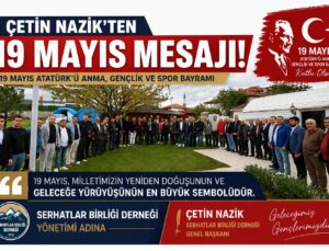 Serhatlar Birliği Derneği Genel Başkanı Çetin Nazik’ten 19 Mayıs Mesajı