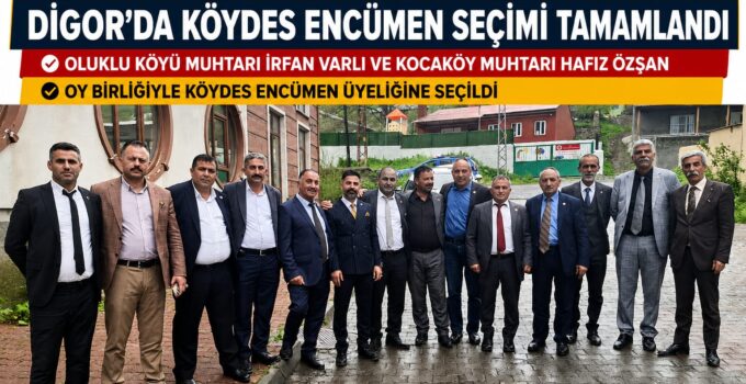 DİGOR’DA KÖYDES ENCÜMEN SEÇİMİ TAMAMLANDI