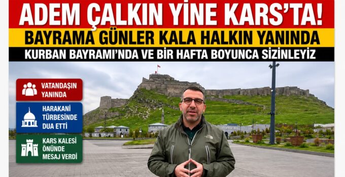 Bayrama Günler Kala Adem Çalkın Yine Kars Halkının Yanında! “Kurban Bayramı’nda da Sizlerle Olacağız”