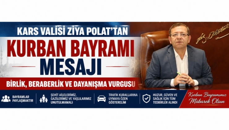 Kars Valisi Ziya Polat’tan Kurban Bayramı Mesajı