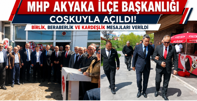 MHP Akyaka İlçe Başkanlığı Coşkulu Bir Katılımla Açıldı