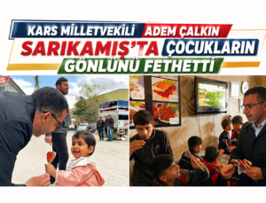 Kars Milletvekili Adem Çalkın Sarıkamış’ta Çocukların Gönlünü Fethetti