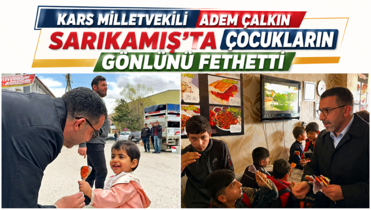 Kars Milletvekili Adem Çalkın Sarıkamış’ta Çocukların Gönlünü Fethetti