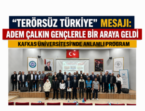 “Terörsüz Türkiye” mesajı: Adem Çalkın gençlerle bir araya geldi