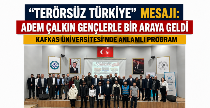 “Terörsüz Türkiye” mesajı: Adem Çalkın gençlerle bir araya geldi