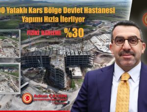 Kars 500 Yataklı Bölge Devlet Hastanesi İnşaatında Çalışmalar Hızla Devam Ediyor