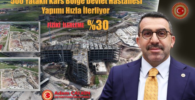 Kars 500 Yataklı Bölge Devlet Hastanesi İnşaatında Çalışmalar Hızla Devam Ediyor