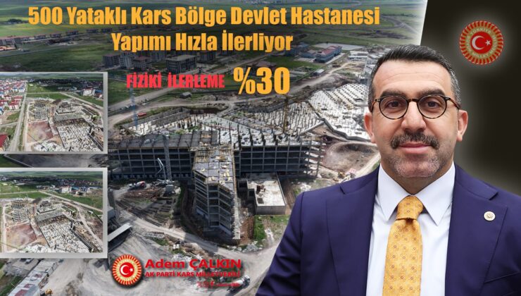 Kars 500 Yataklı Bölge Devlet Hastanesi İnşaatında Çalışmalar Hızla Devam Ediyor