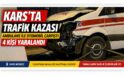 Kars’ta Trafik Kazası: Ambulans ile Otomobil Çarpıştı, 4 Kişi Yaralandı