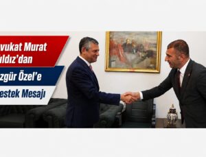 Av. Murat Yıldız’dan Özgür Özel’e Destek Mesajı