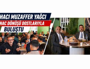 Hacı Muzaffer Yağcı Hac Dönüşü Dostlarıyla Buluştu