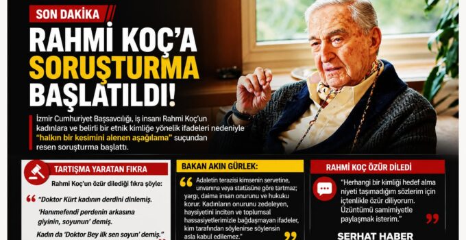 SON DAKİKA: Rahmi Koç Hakkında Soruşturma Başlatıldı
