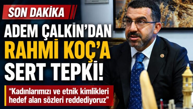 Adem Çalkın’dan Rahmi Koç’a Sert Tepki