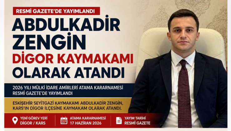 Abdulkadir Zengin Digor Kaymakamı Olarak Atandı